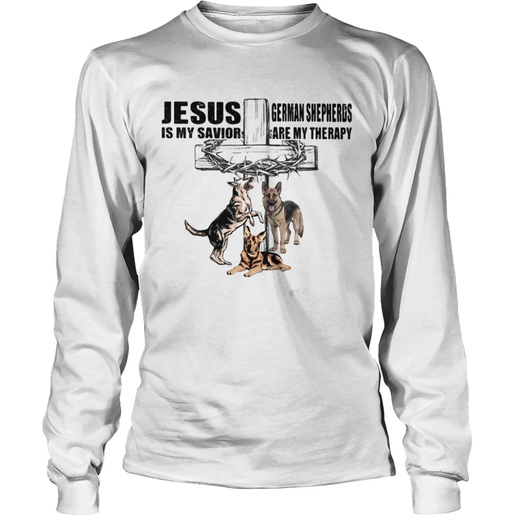 Jesus Is My Savior Germaan Shepheros Are My Therapy Cross Crown Of Thorns Dog  Long Sleeve