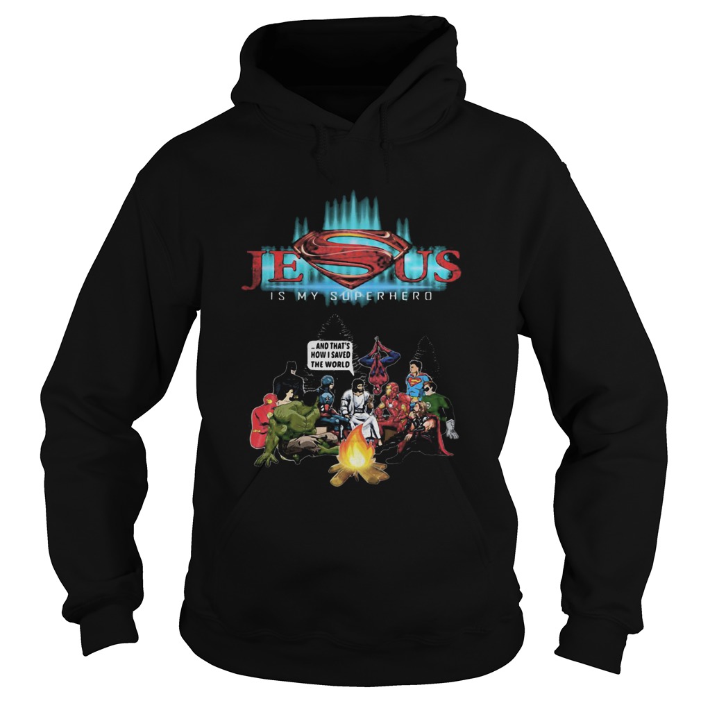 Jesus is my superhero and thats how I saved the world  Hoodie