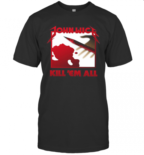 John Wick Kill'Em All T-Shirt