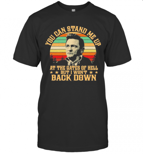 Johnny Cash Lyrics You Can Stand Me Up At The Gates Of Hell But I Won'T Back Down Vintage T-Shirt