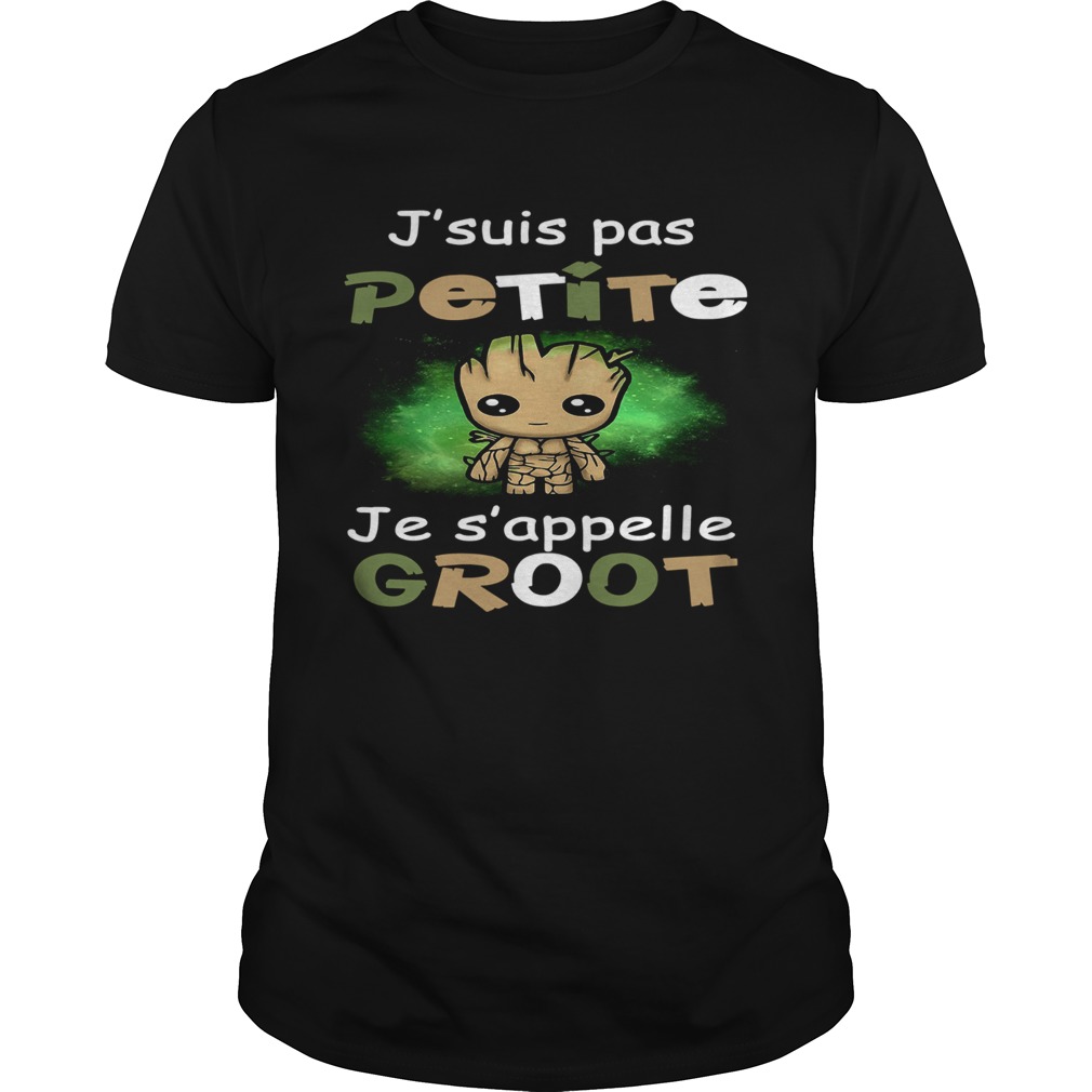 Jsuis Pas Petite Je Sappelle Groot shirt