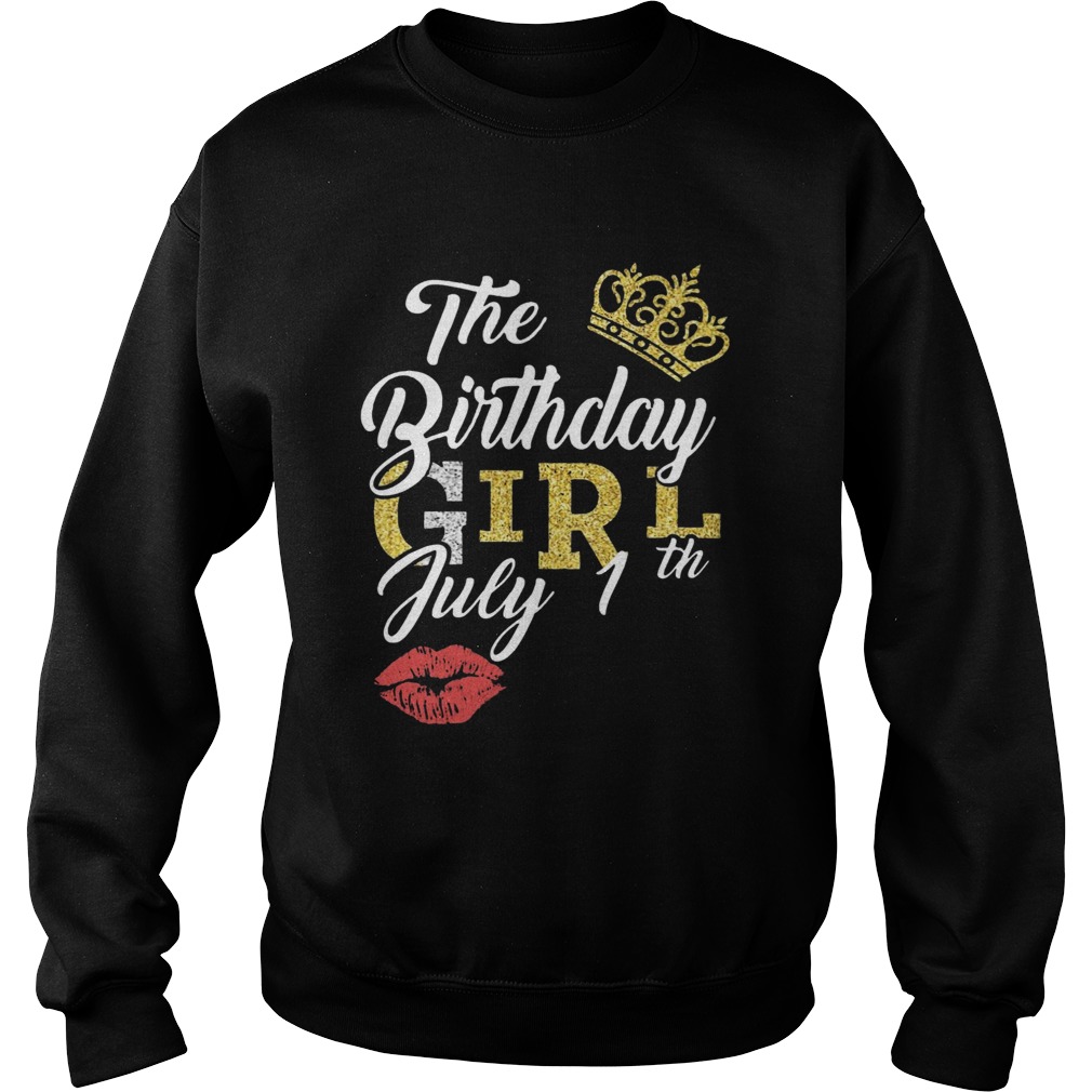 July Birthday Girl July 1th  Sweatshirt