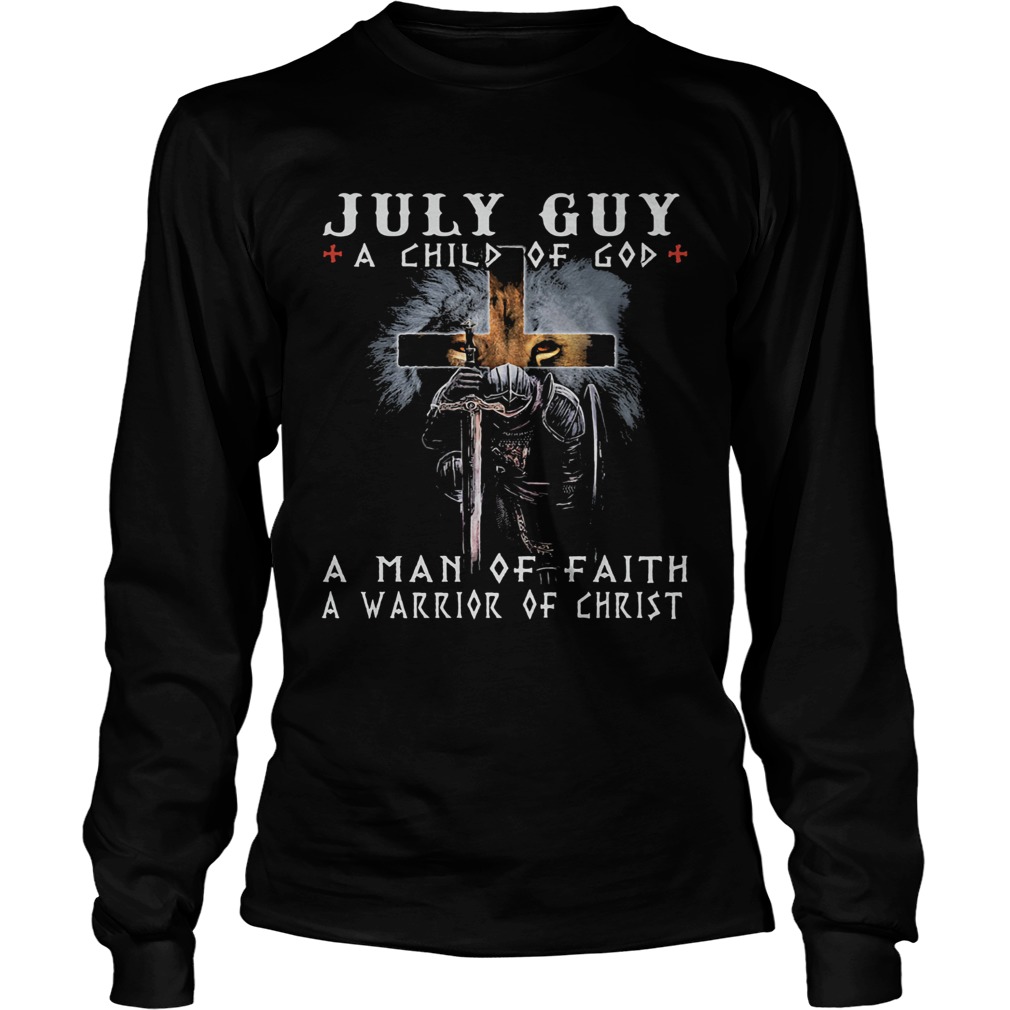 July guy a child of god a man of faith a warrior of christ  Long Sleeve