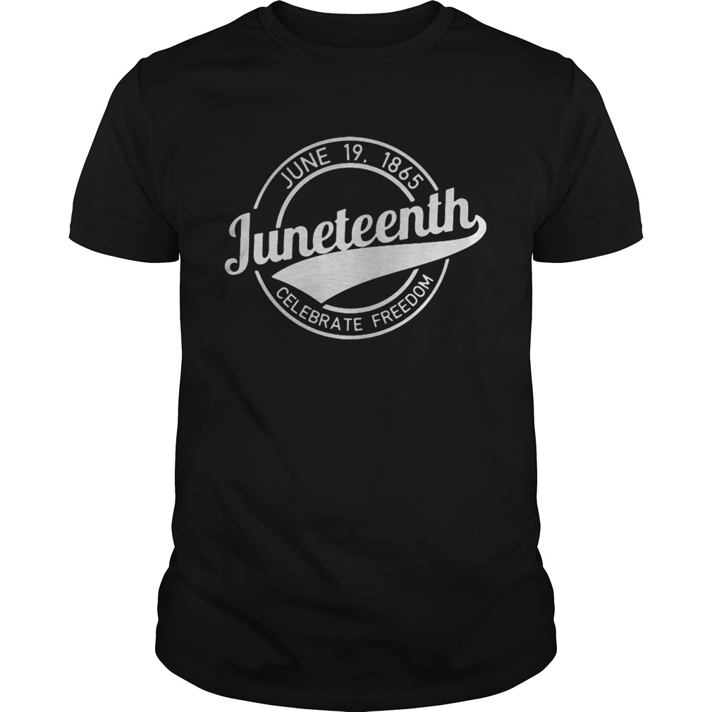 June 19 1865 juneteenth celebrate freedom shirt