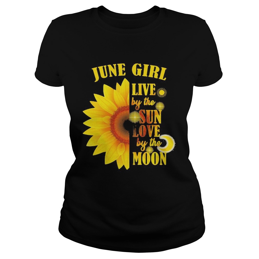 June Girl Live By The Sun Love By The Moon Sunflower  Classic Ladies