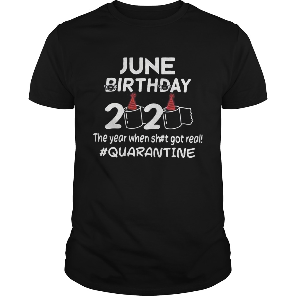 June birthday mask 2020 birthday toilet paper the year when shit got real quarantine shirt