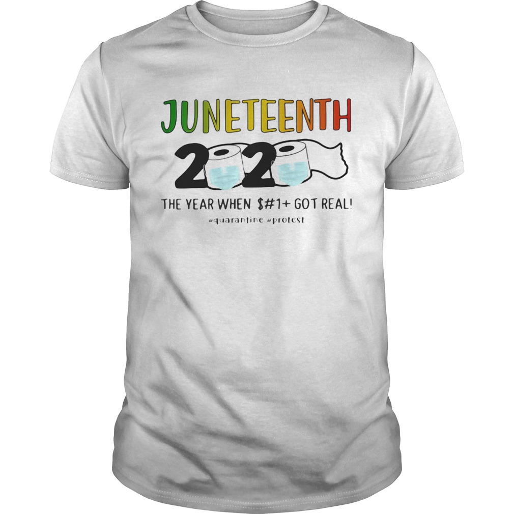 Juneteenth 2020 toilet paper mask the year when shit got real quarantine protest shirt