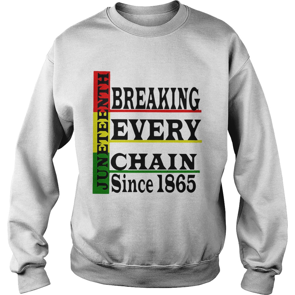 Juneteenth Breaking Every Chain Since 1865 Line  Sweatshirt