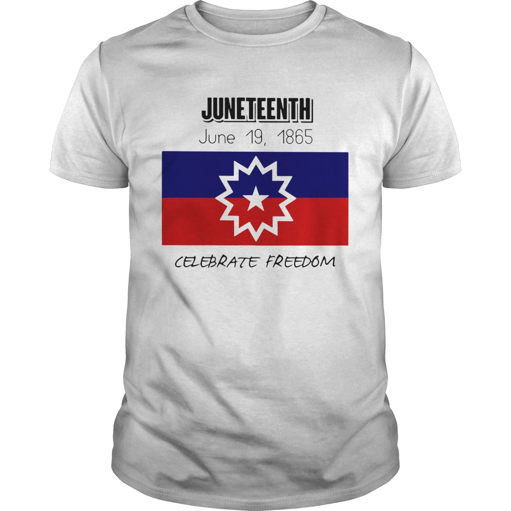 Juneteenth June 19 1865 Celebrate Freedom shirt