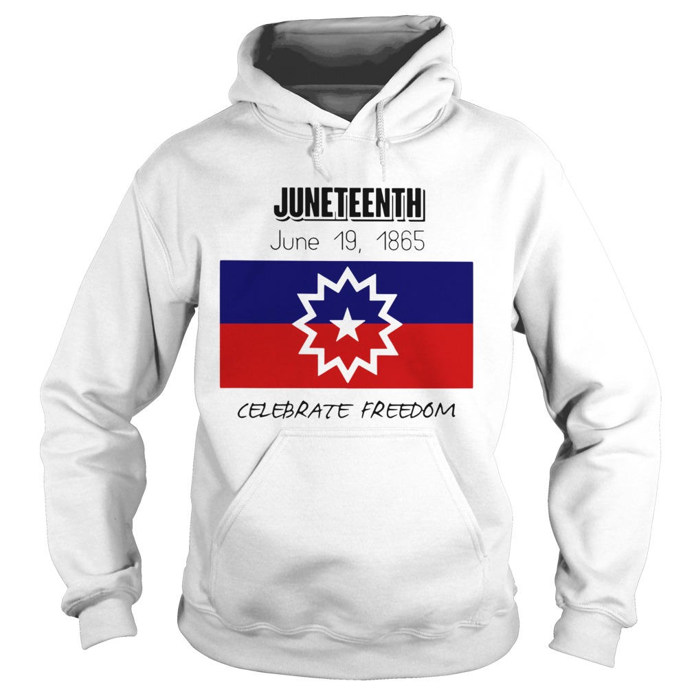 Juneteenth June 19 1865 Celebrate Freedom  Hoodie