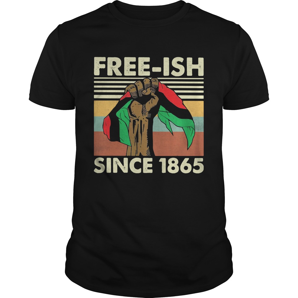 Juneteenth freeish since 1865 vintage retro shirt