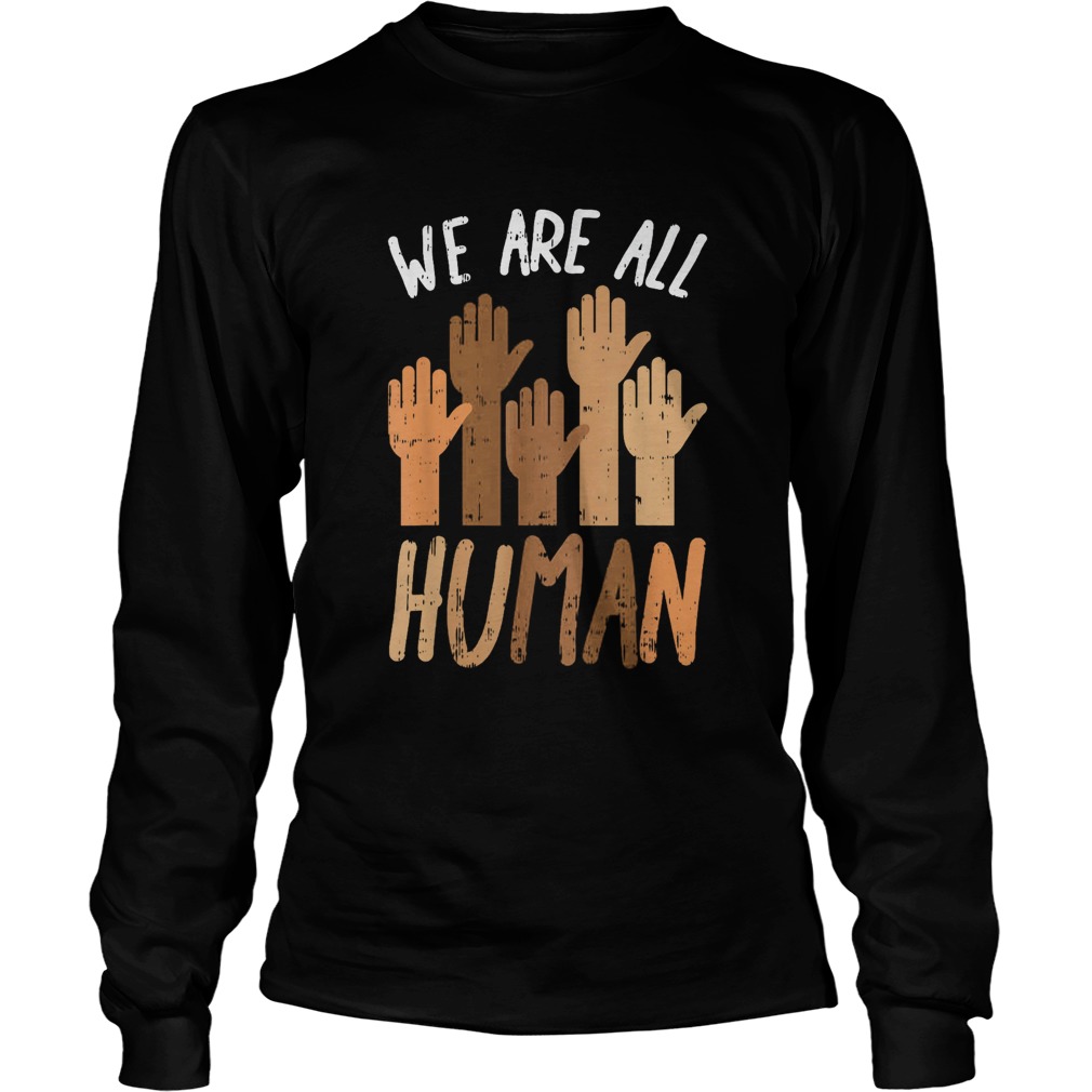 Juneteenth we are all human  Long Sleeve