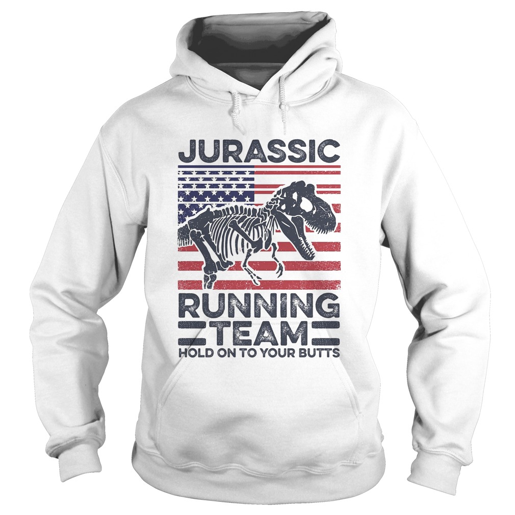 Jurassic Running Team Hold On To Your Butts Dinosaur American Flag Independence Day  Hoodie