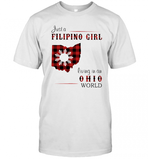 Just A Filipino Girl Living In An Ohio World T-Shirt