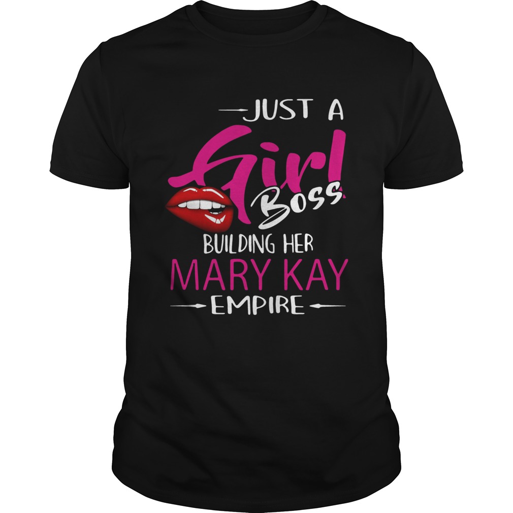 Just A Girl Boss Building Her Mary Kay Empire shirt