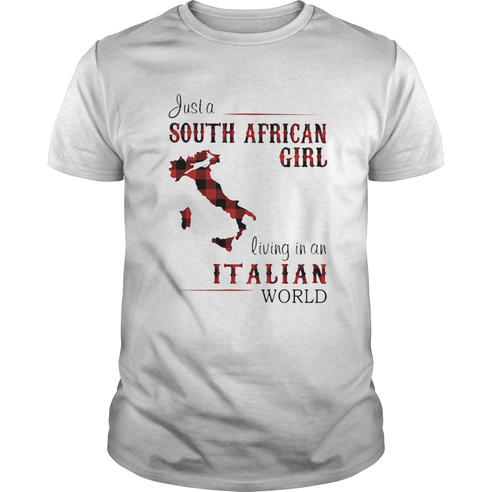 Just A South African Girl Living In An Italian World Map shirt