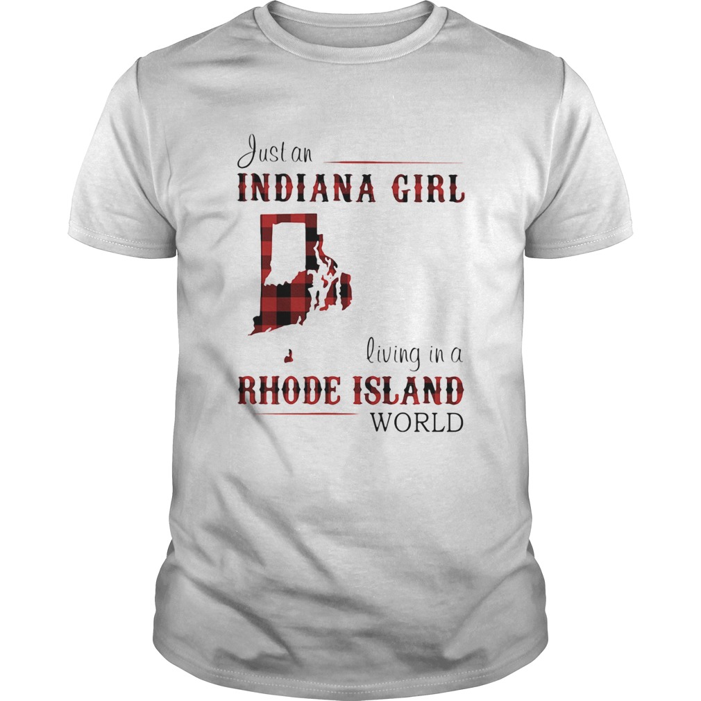 Just An Indiana Girl Living In A Rhode Island World Map shirt