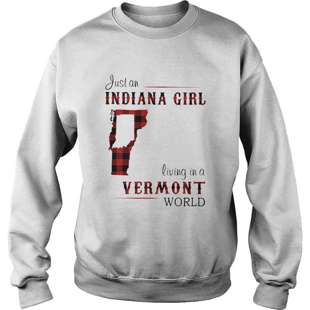 Just An Indiana Girl Living In A Vermon World Map  Sweatshirt