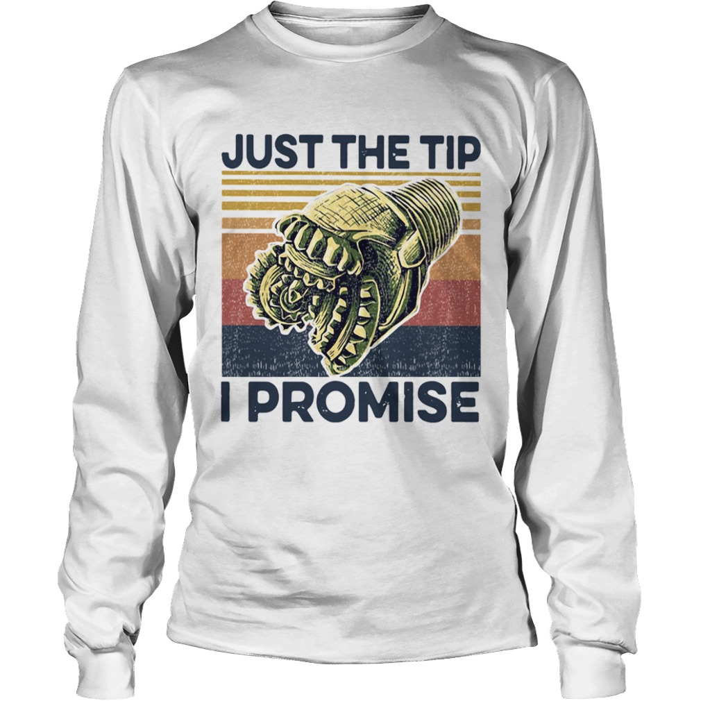 Just The Tip I Promise Vintage  Long Sleeve