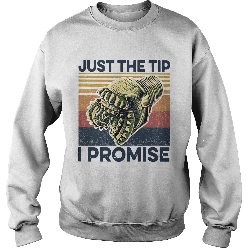 Just The Tip I Promise Vintage  Sweatshirt