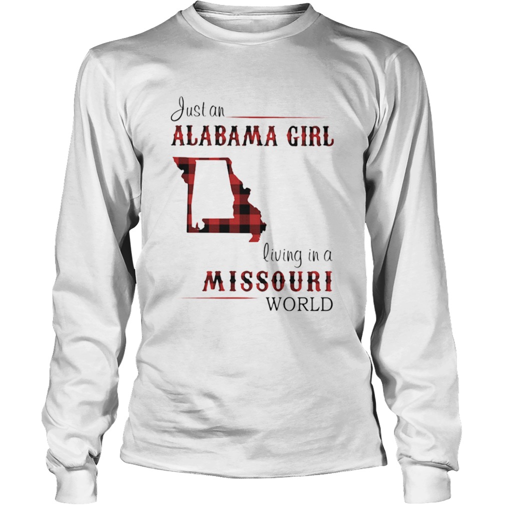 Just a alabama girl living in a missouri world  Long Sleeve