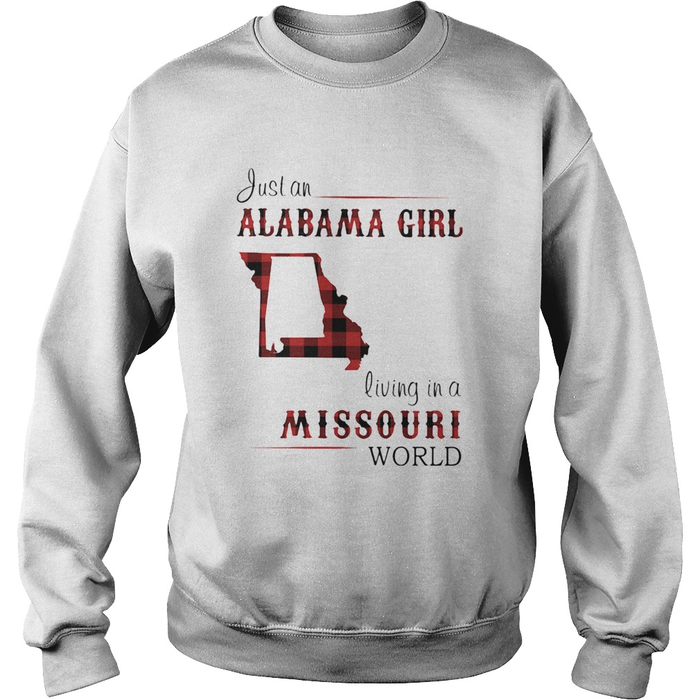 Just a alabama girl living in a missouri world  Sweatshirt