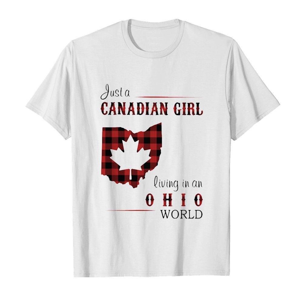 Just a canadian girl living in an ohio world shirt