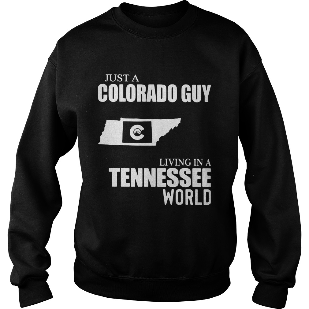 Just a colorado guy living in a tennessee world map  Sweatshirt