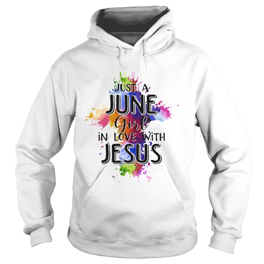 Just a june girl in love with jesus colors  Hoodie