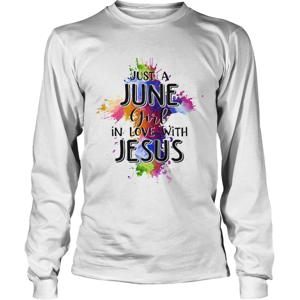 Just a june girl in love with jesus colors  Long Sleeve