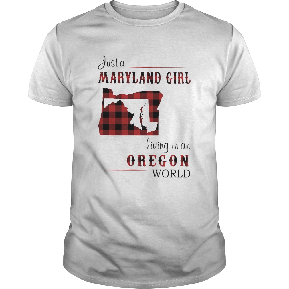 Just a maryland girl living in a oregon world map shirt