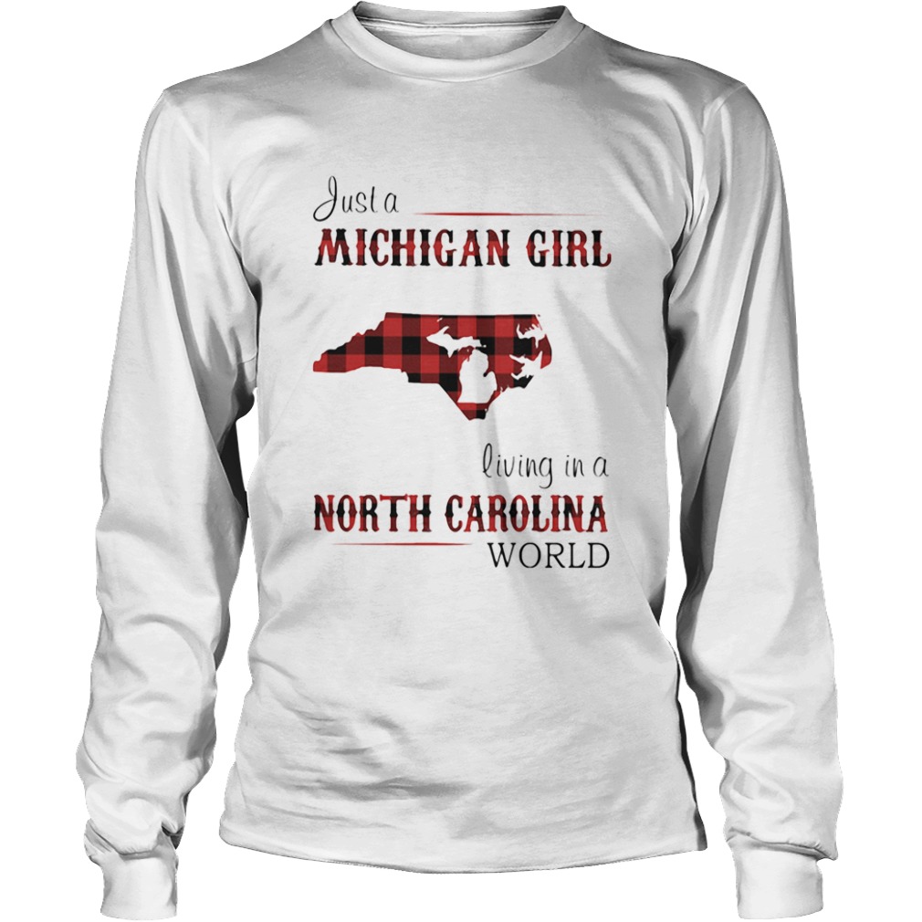 Just a michigan girl living in a north carolina world  Long Sleeve