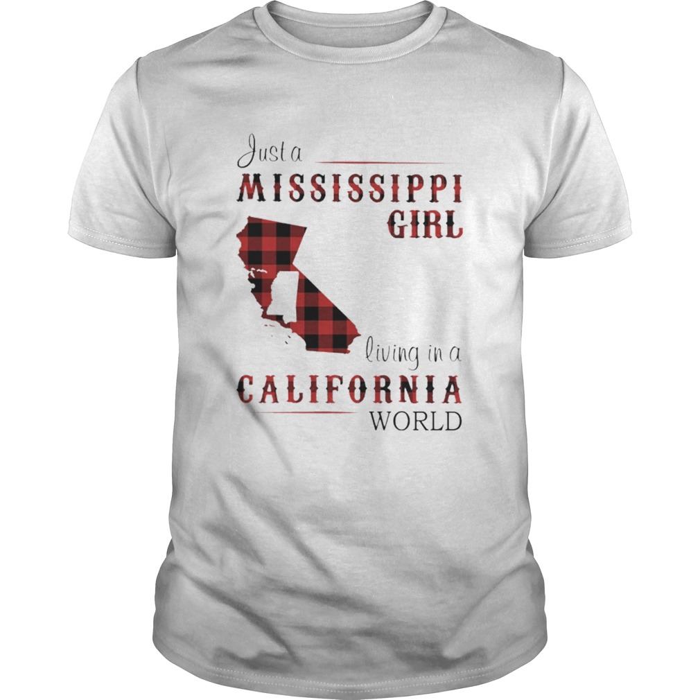 Just a mississippi girl living in a california world shirt