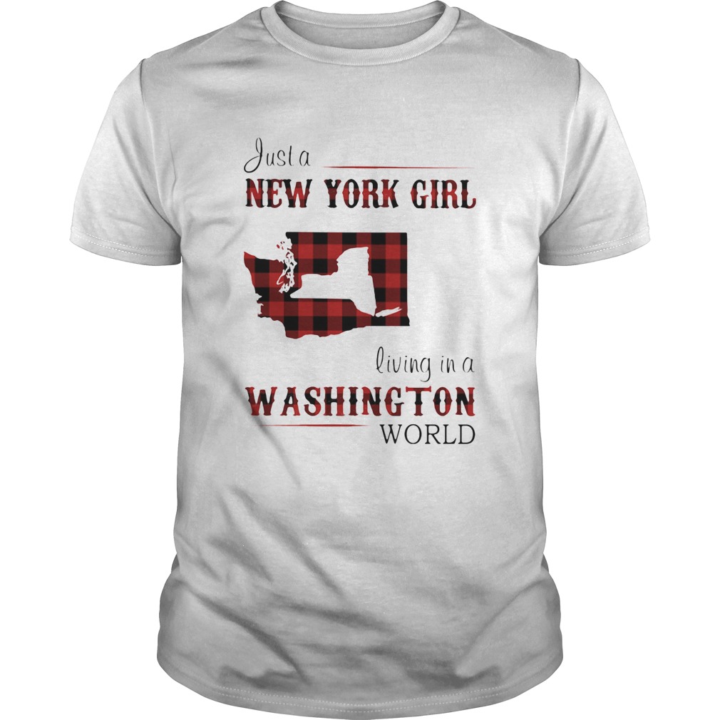 Just a new york girl living in a washington world shirt