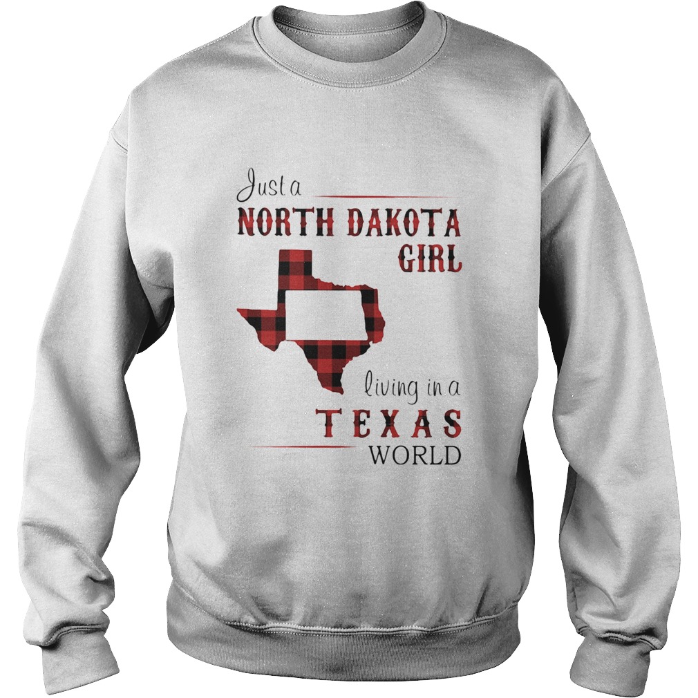 Just a north dakota girl living in a texas world  Sweatshirt