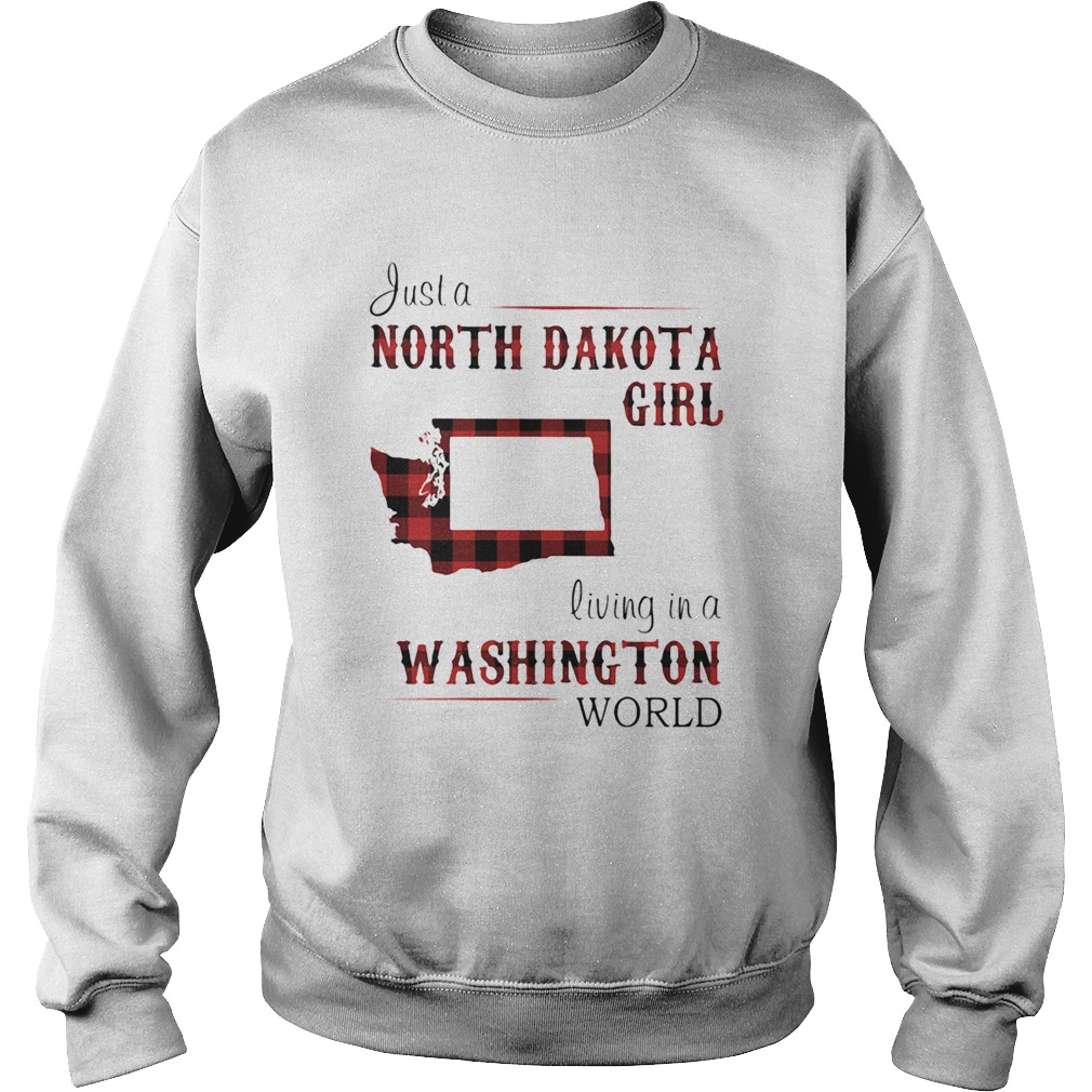 Just a north dakota girl living in a washington world  Sweatshirt