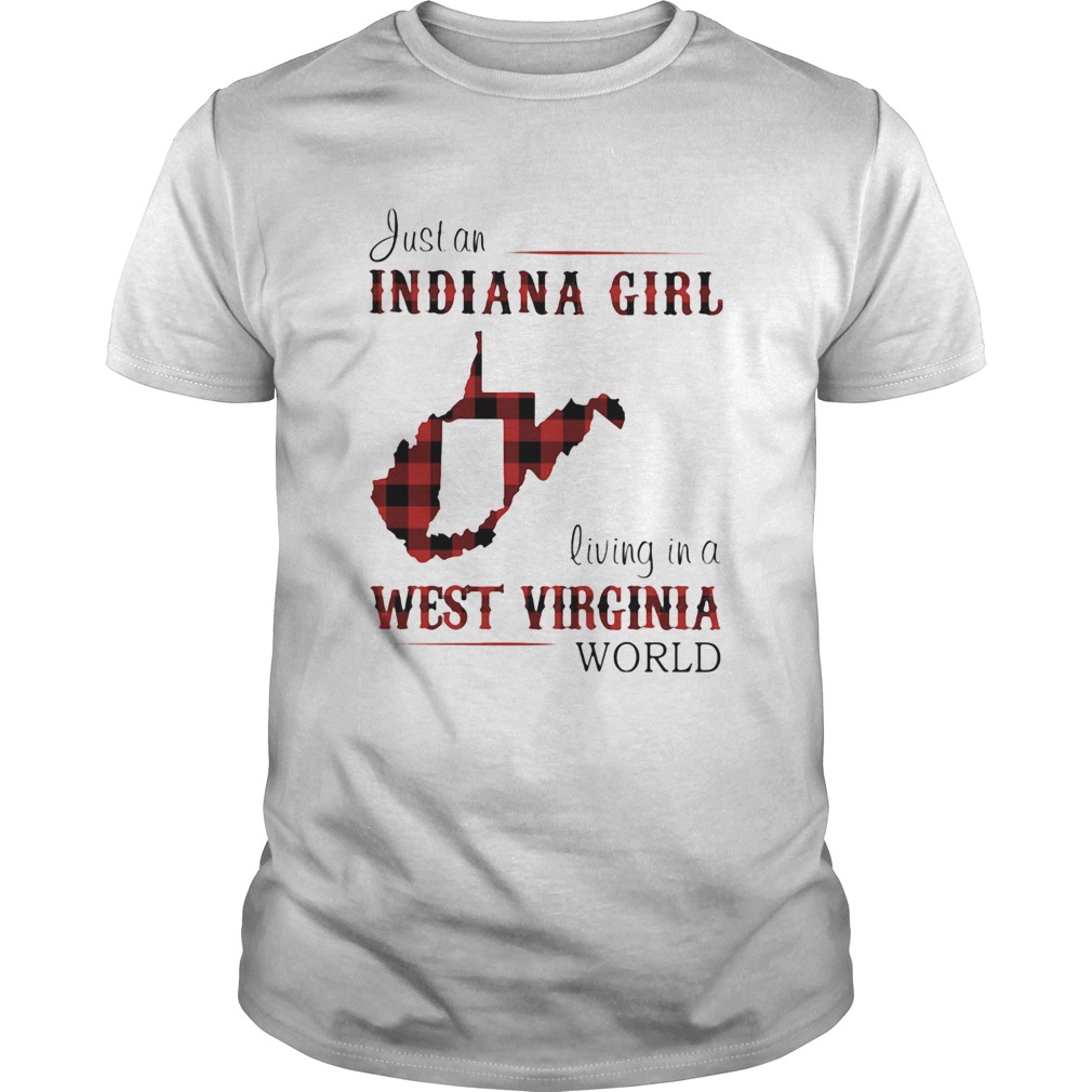 Just an Indiana girl living in a west virginia world map shirt