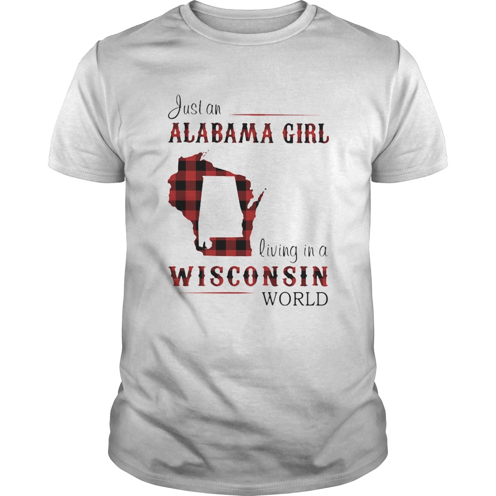 Just an alabama girl living in a wisconsin world map shirt