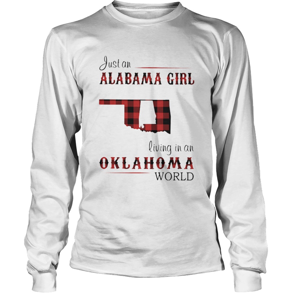 Just an alabama girl living in an oklahoma world map  Long Sleeve