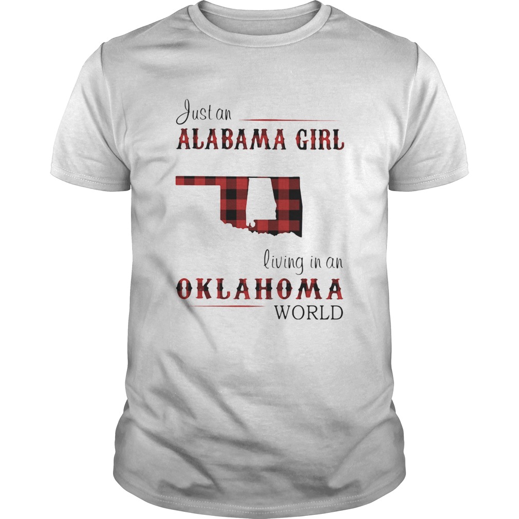 Just an alabama girl living in an oklahoma world map  Unisex