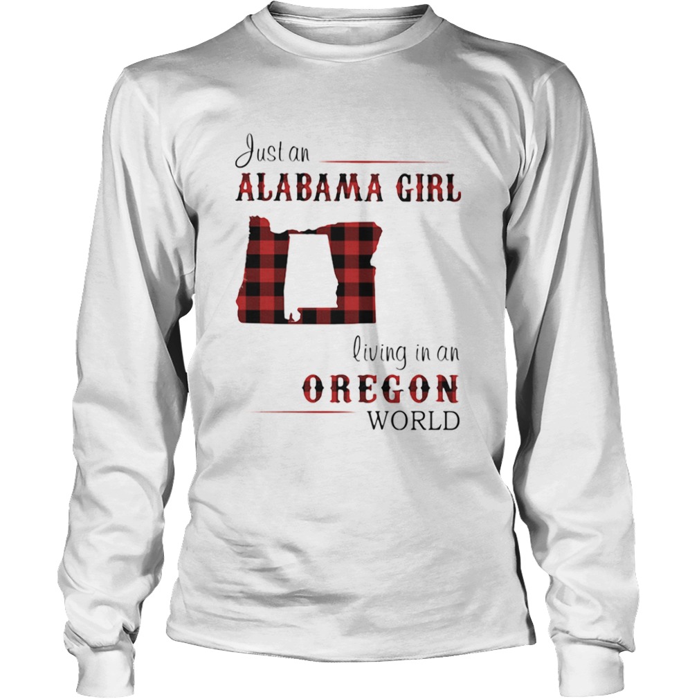 Just an alabama girl living in an oregon world map  Long Sleeve