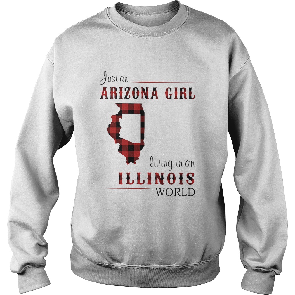 Just an arizona girl living in a illinois world map  Sweatshirt