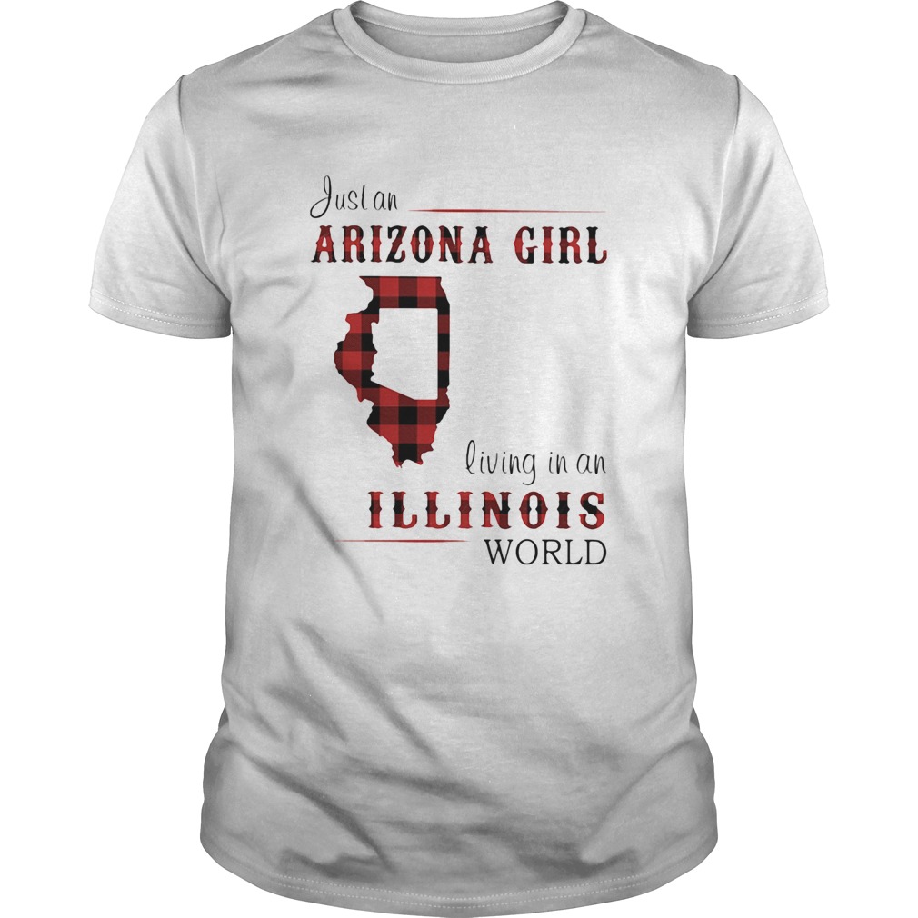 Just an arizona girl living in a illinois world map  Unisex