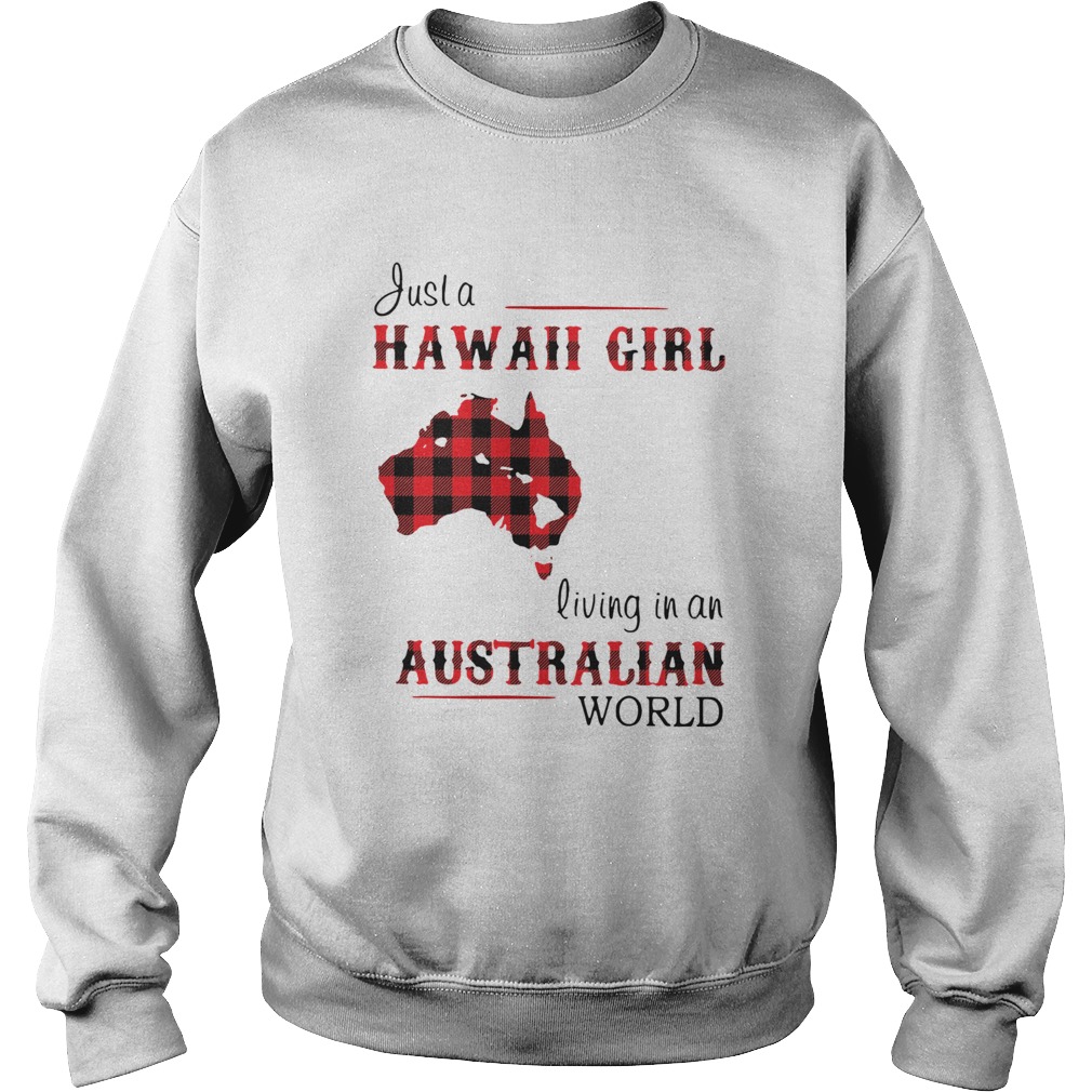 Justa Hawaii Girl Living In An Australian World  Sweatshirt