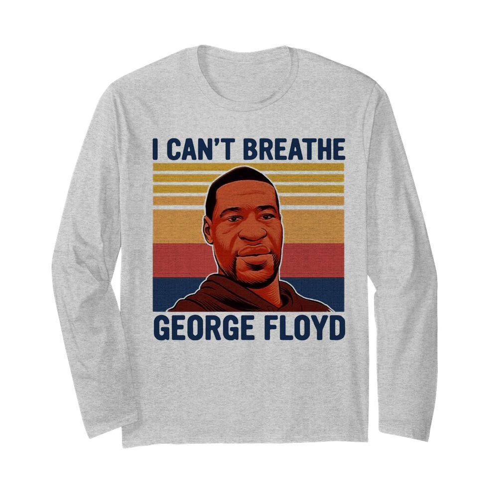 Justice For George Floyd Shirt I Can't Breathe Vintage  Long Sleeved T-shirt 