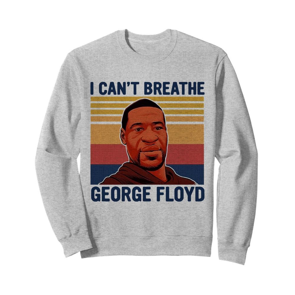 Justice For George Floyd Shirt I Can't Breathe Vintage  Unisex Sweatshirt