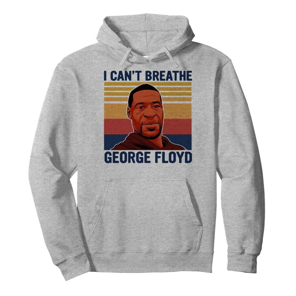 Justice For George Floyd Shirt I Can't Breathe Vintage  Unisex Hoodie