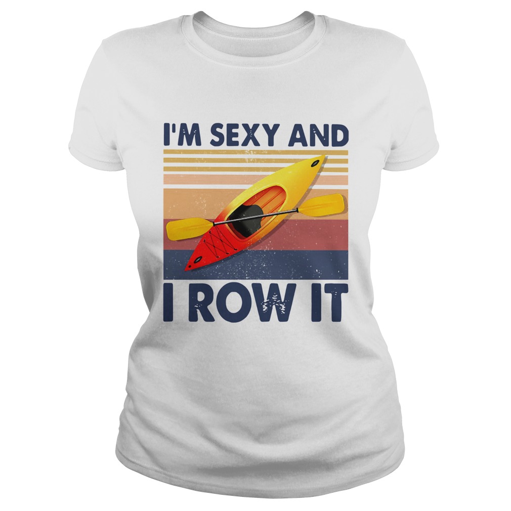 Kayaking Im Sexy And I Row It Vintage  Classic Ladies