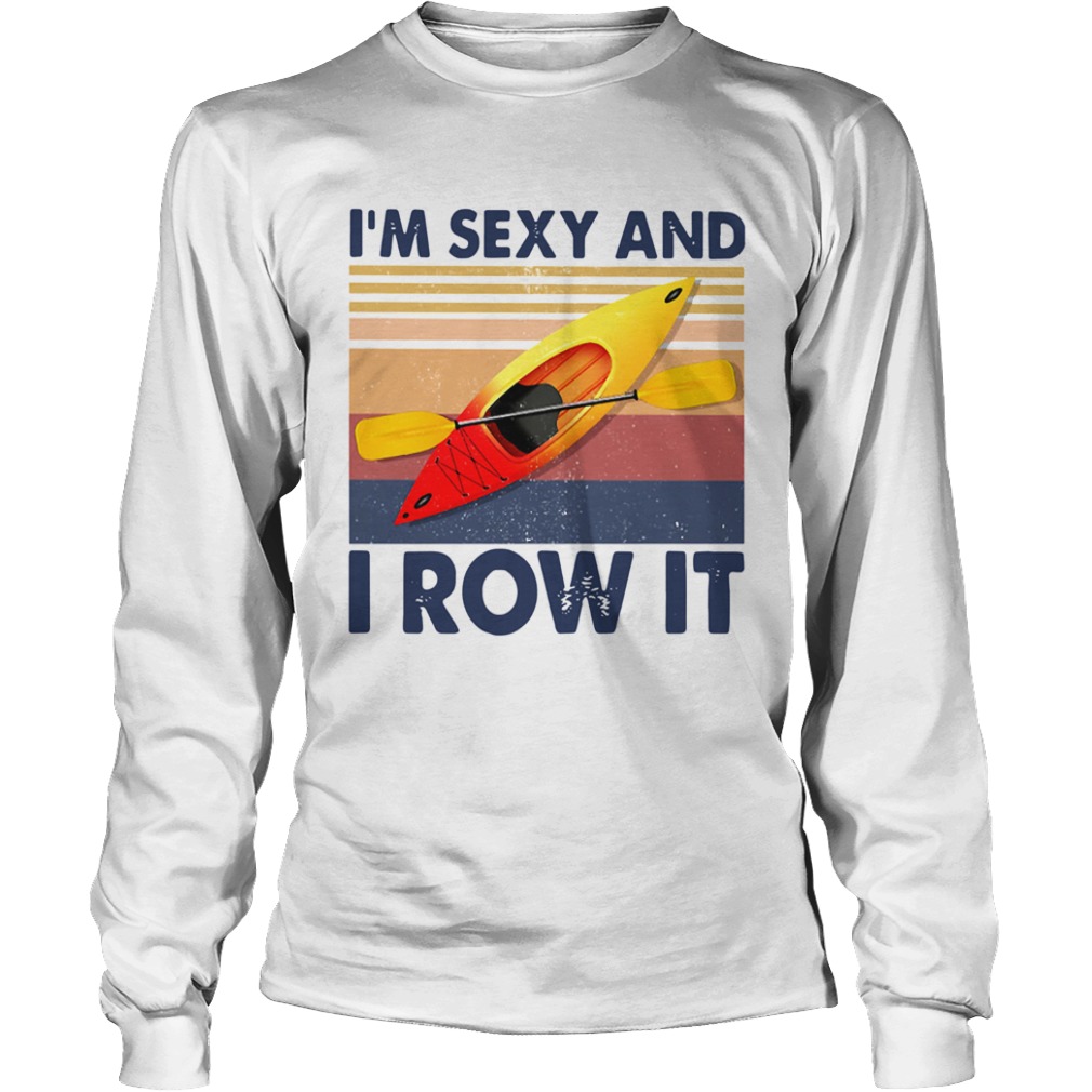 Kayaking Im Sexy And I Row It Vintage  Long Sleeve