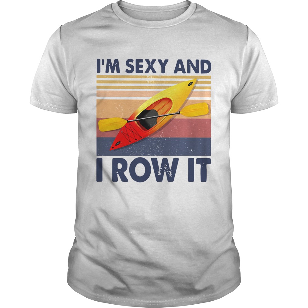 Kayaking Im Sexy Aw It Vintage shirt